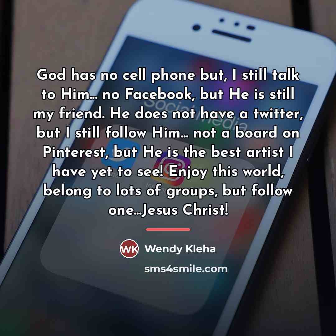 “God has no cell phone but, I still talk to…” quote by Wendy Kleha