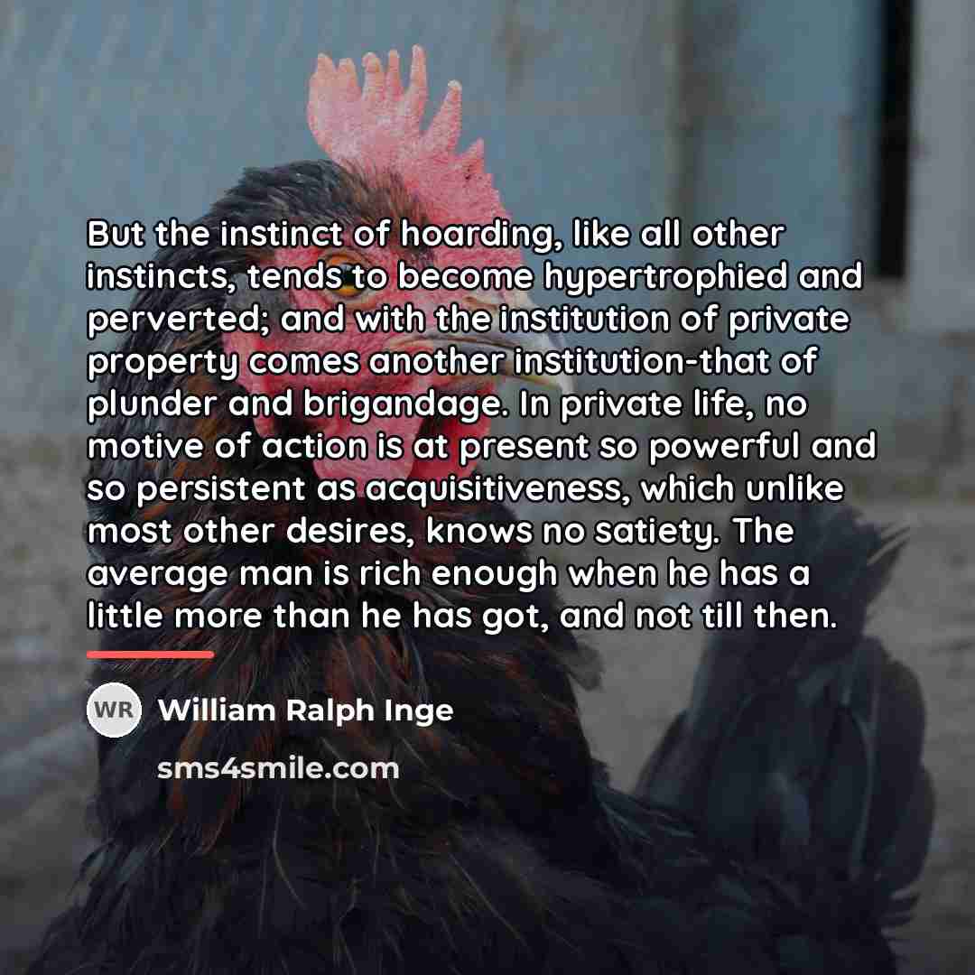 “But the instinct of hoarding, like all other instincts, tends…” quote by William Ralph Inge