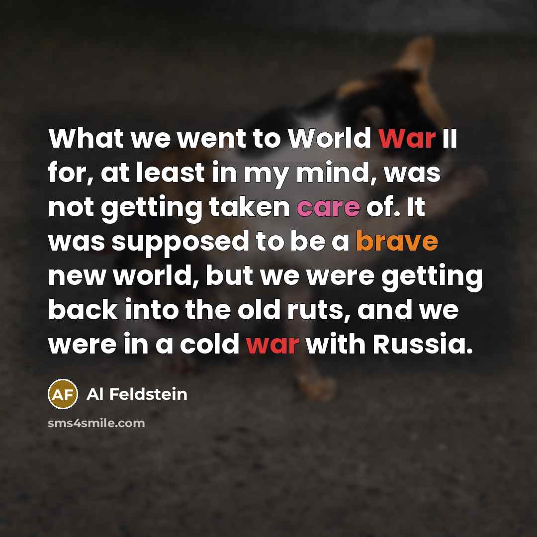 “What we went to World War II for, at least…” quote by Al Feldstein