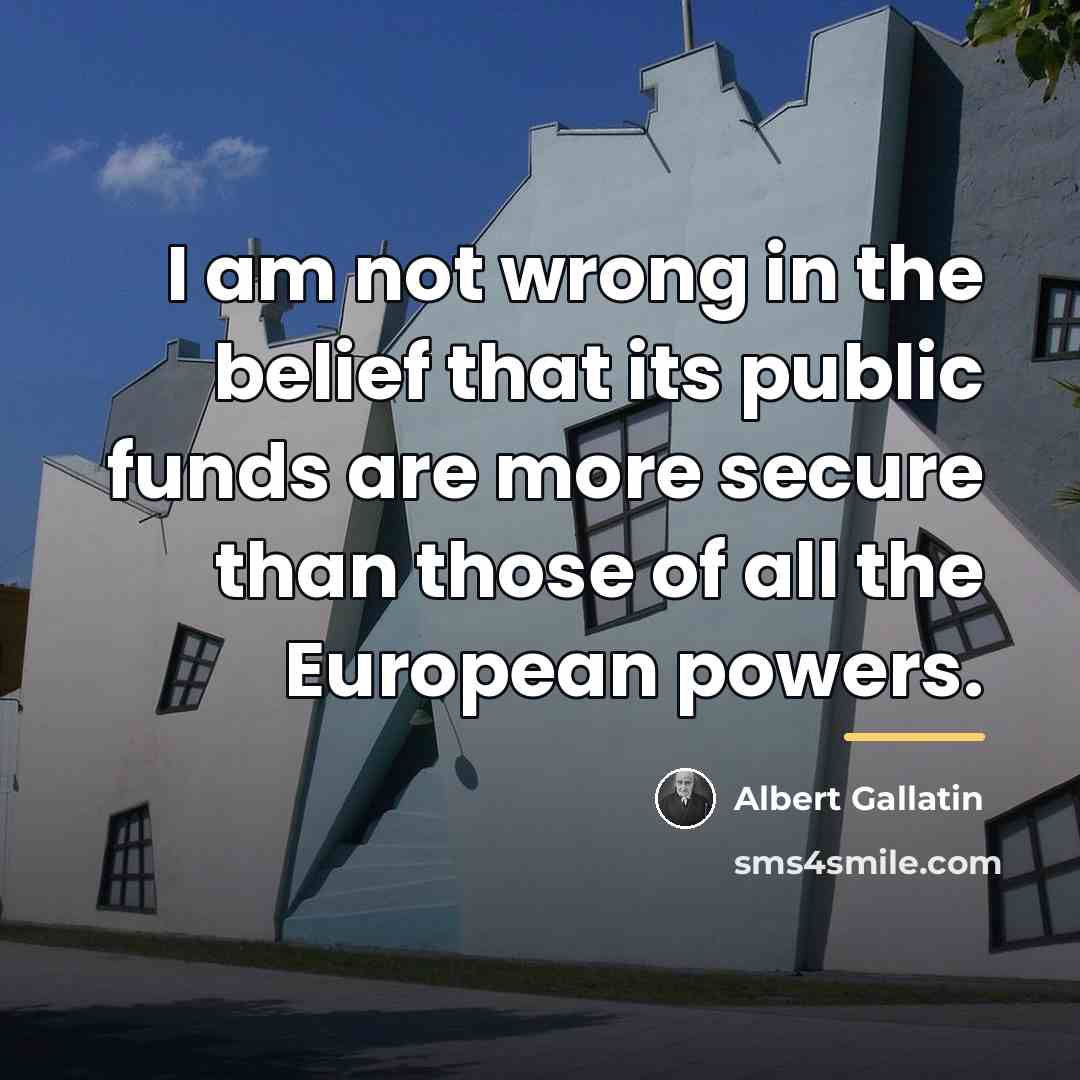 “I am not wrong in the belief that its public…” quote by Albert Gallatin