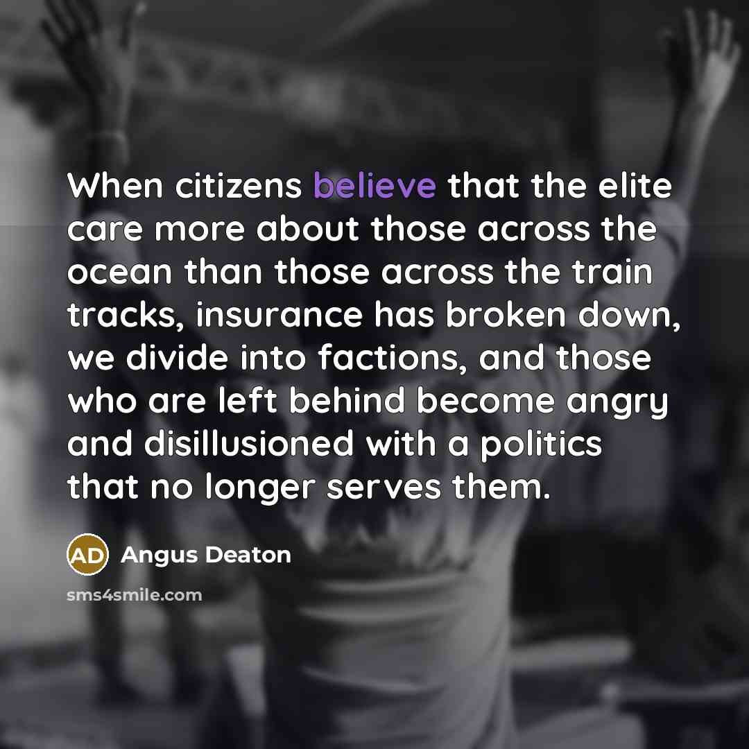 “When citizens believe that the elite care more about those…” quote by Angus Deaton