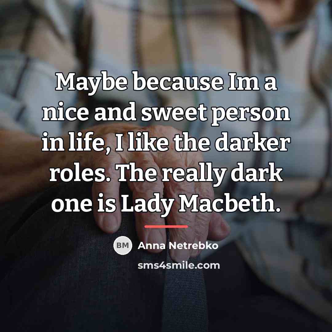 “Maybe because Im a nice and sweet person in life,…” quote by Anna Netrebko