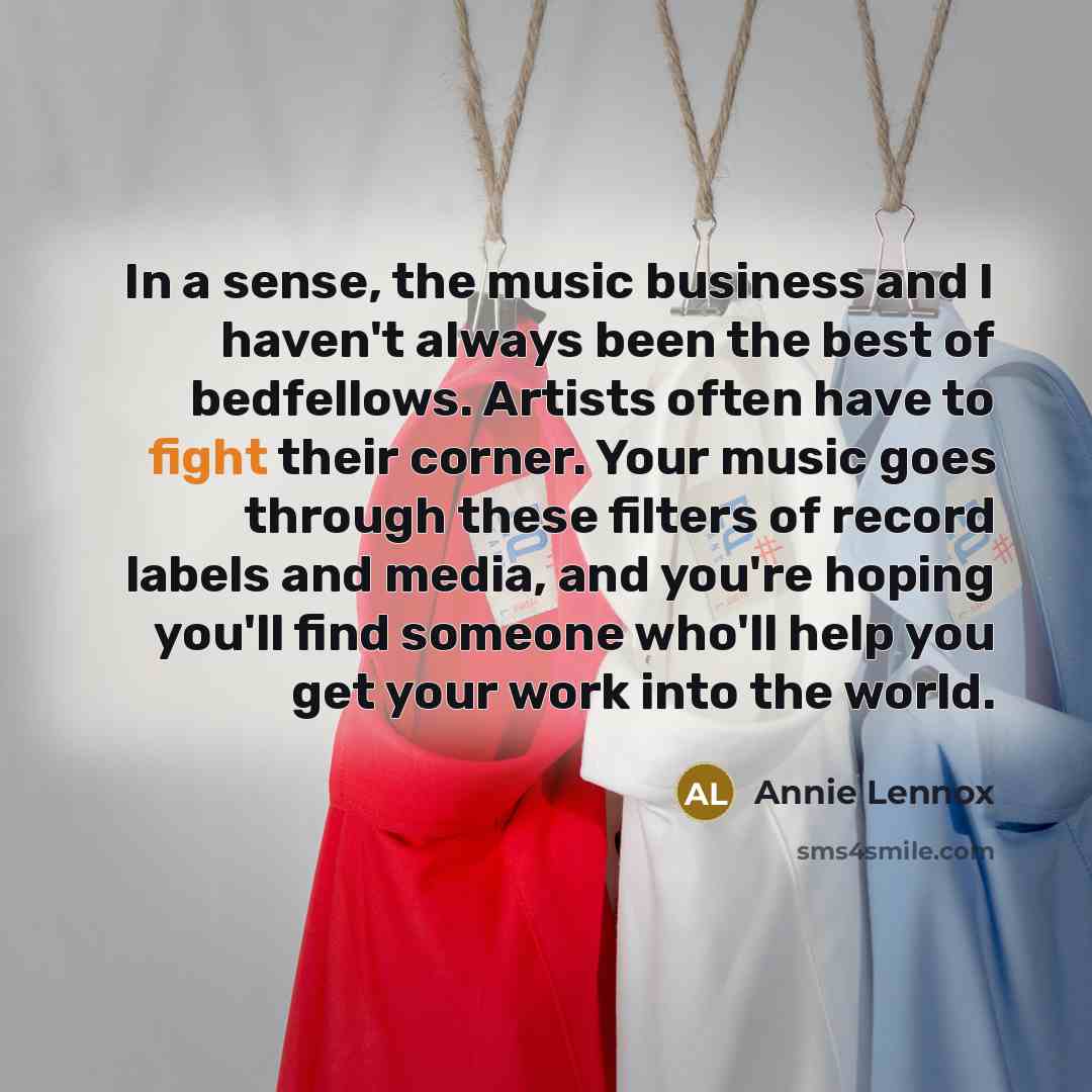 “In a sense, the music business and I haven't always…” quote by Annie Lennox