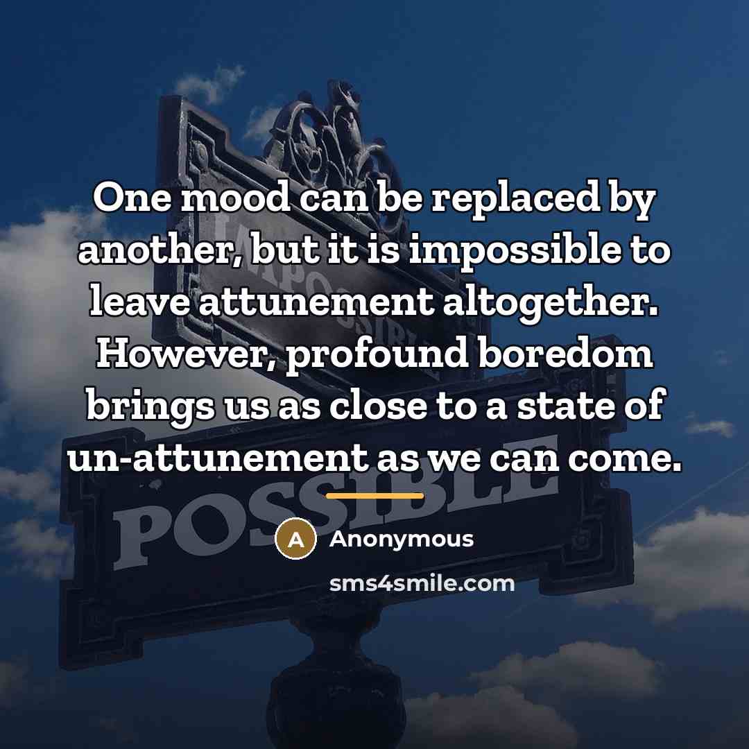 “One mood can be replaced by another, but it is…” quote by Anonymous