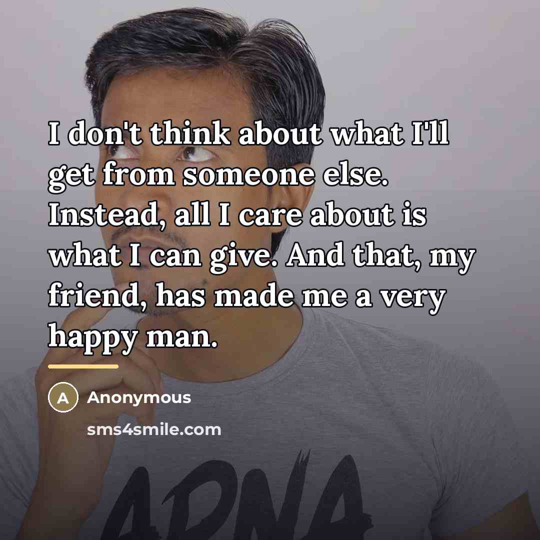 “I don't think about what I'll get from someone else.…” quote by Anonymous