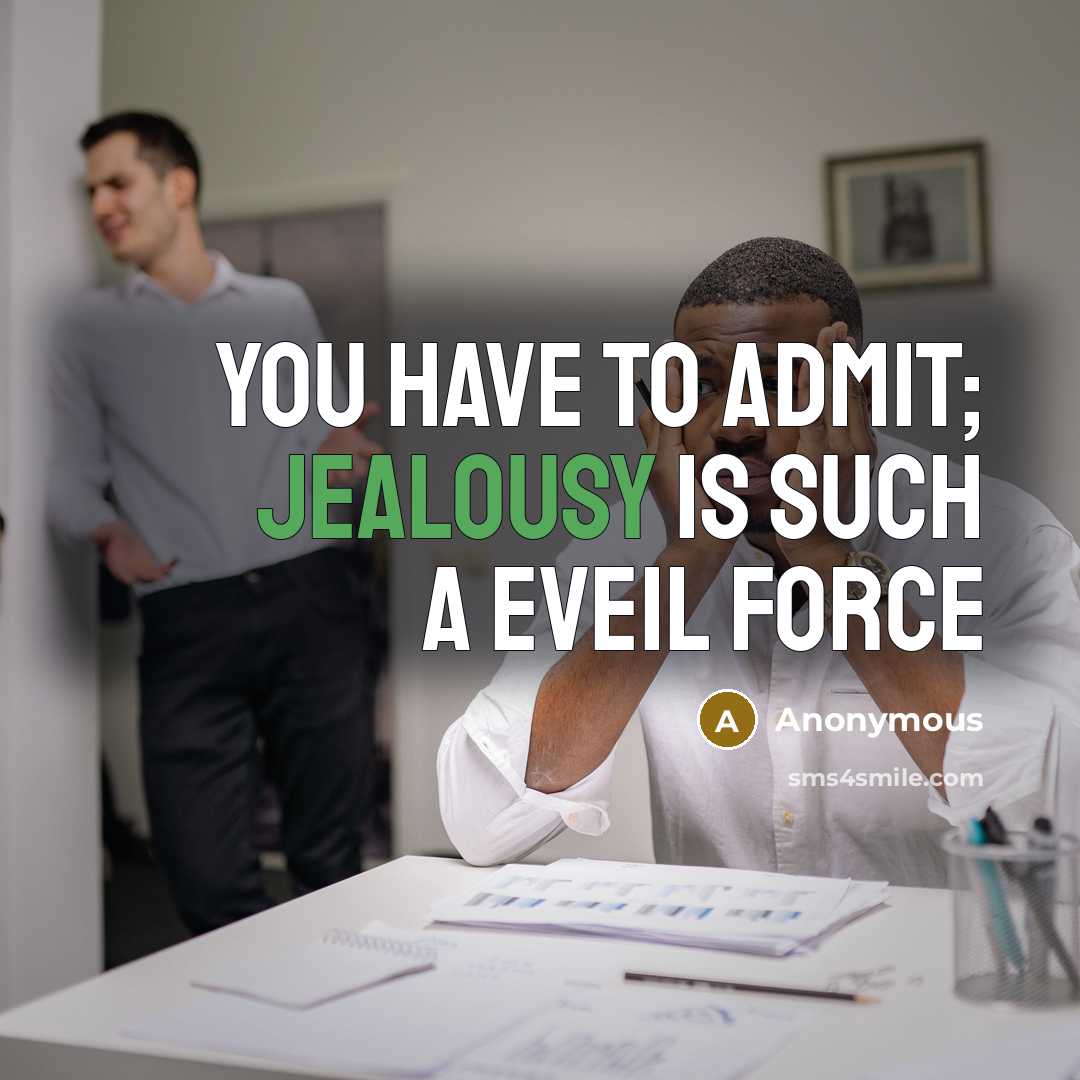 “You have to admit; Jealousy is such a eveil force…” quote by Anonymous