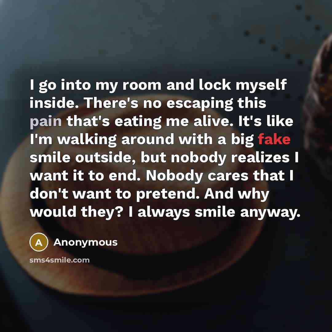 “I go into my room and lock myself inside. There's…” quote by Anonymous