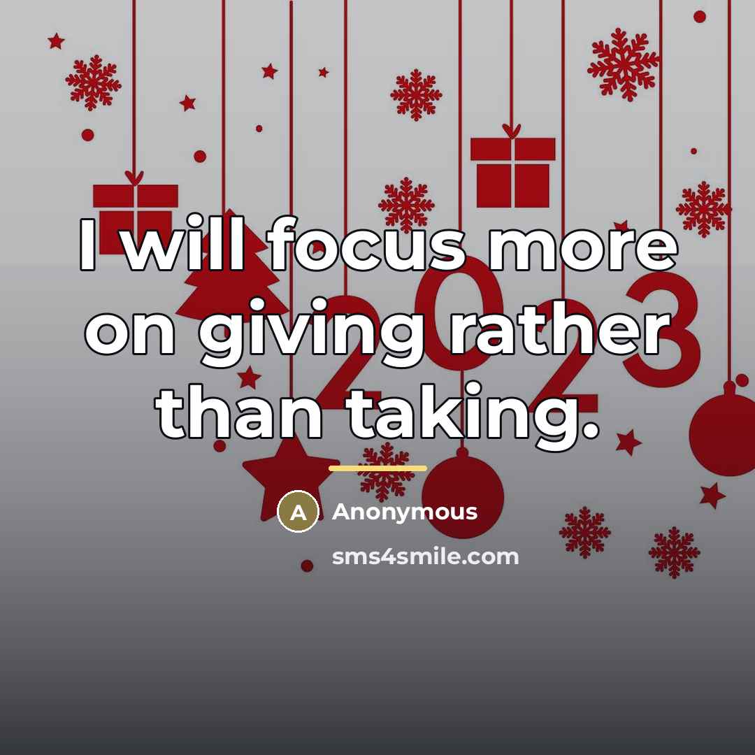 “I will focus more on giving rather than taking.…” quote by Anonymous