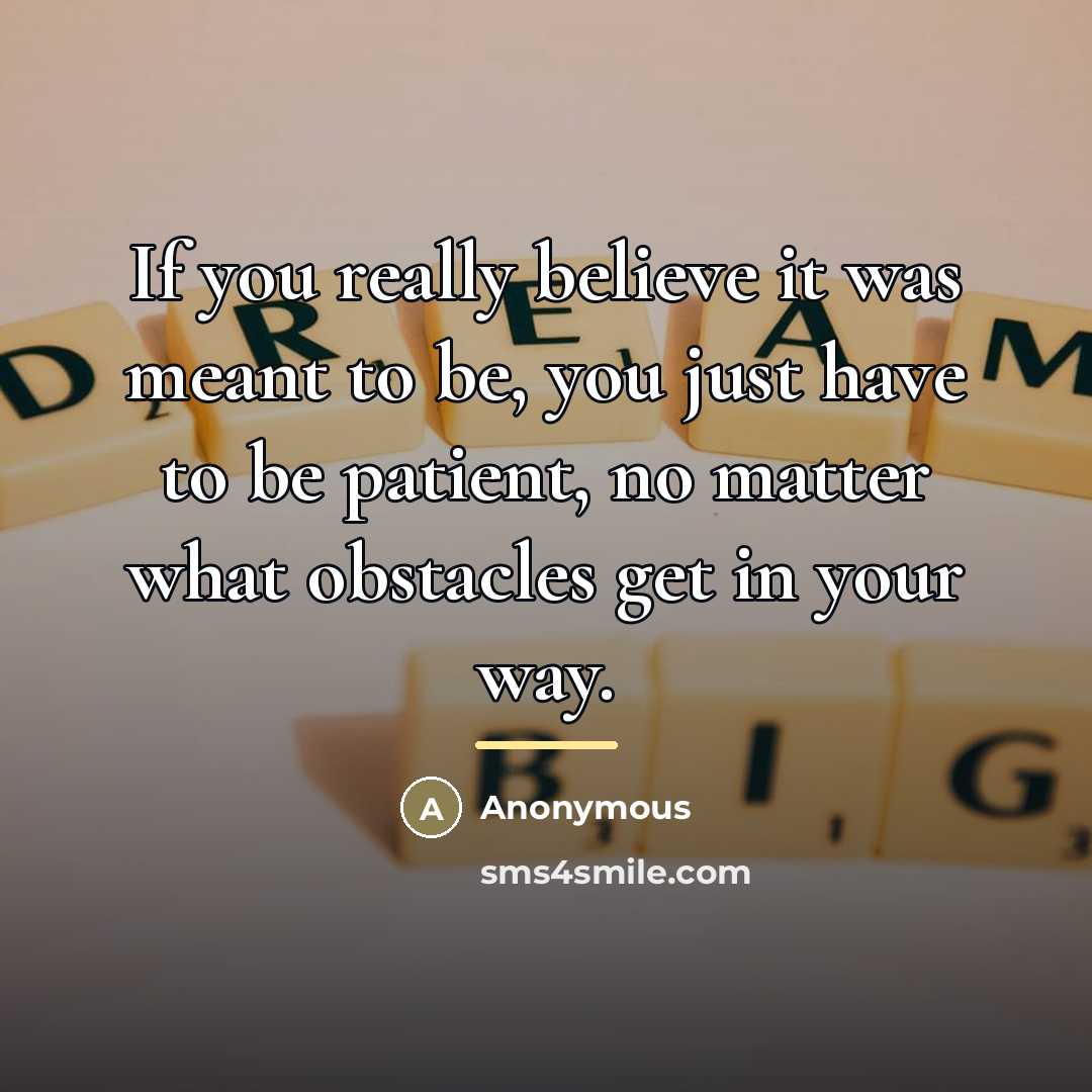 “If you really believe it was meant to be, you…” quote by Anonymous