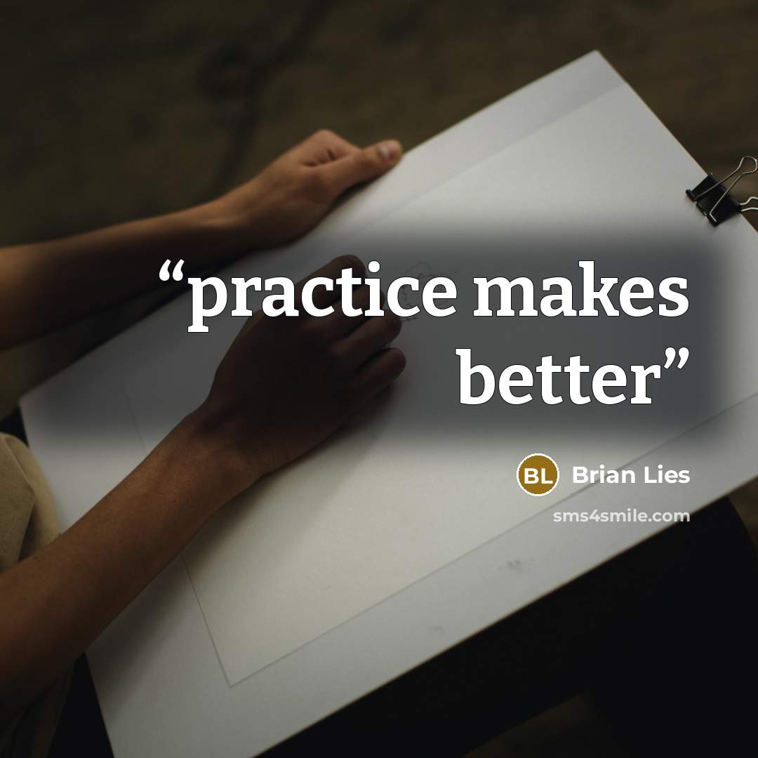 “practice makes better” quote by Brian Lies