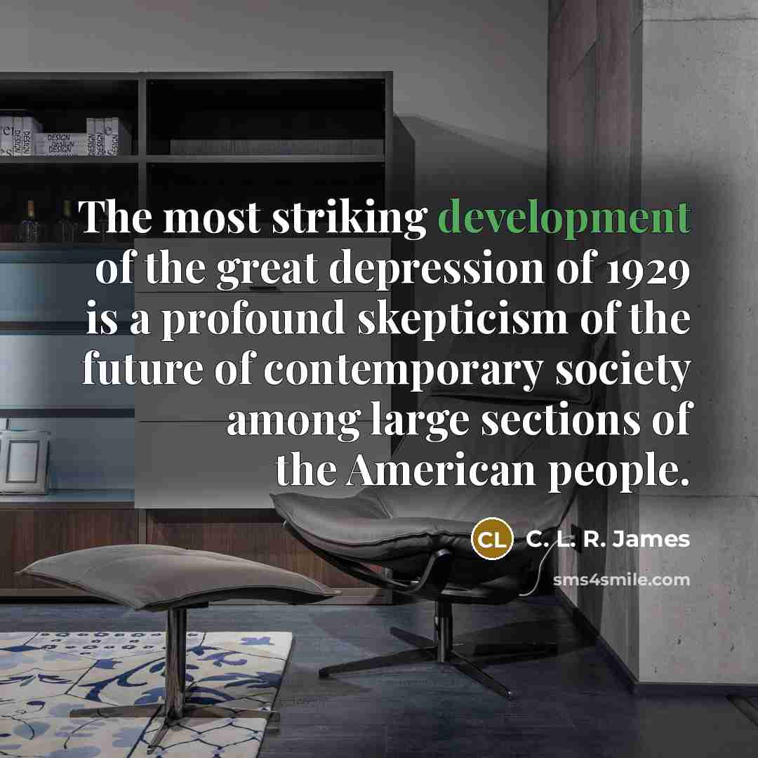 “The most striking development of the great depression of 1929…” quote by C. L. R. James