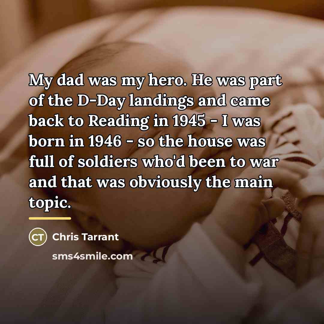 “My dad was my hero. He was part of the…” quote by Chris Tarrant