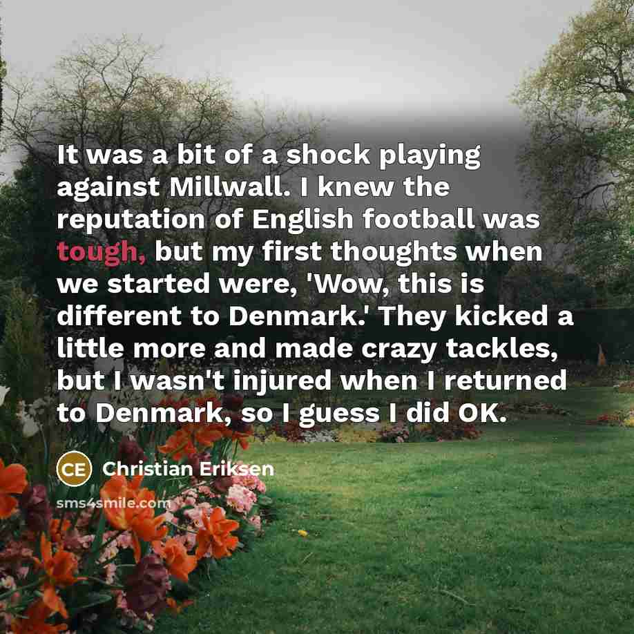 “It was a bit of a shock playing against Millwall.…” quote by Christian Eriksen
