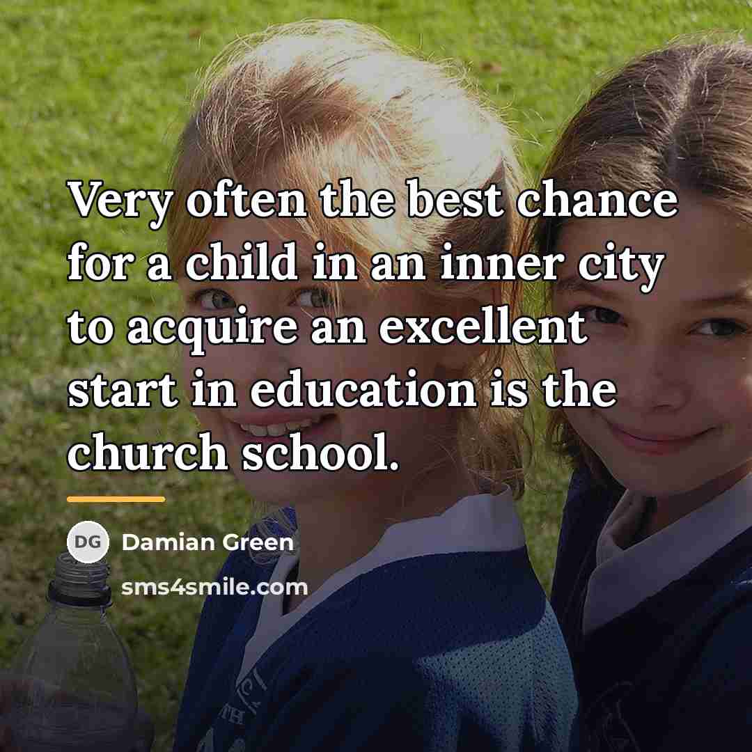 “Very often the best chance for a child in an…” quote by Damian Green