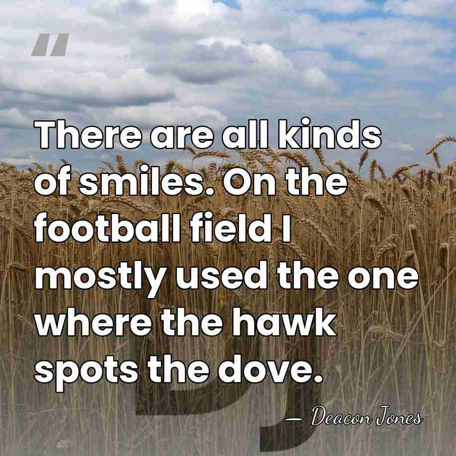 There are all kinds of smiles. On the football field I mostly&hellip; - Deacon Jones