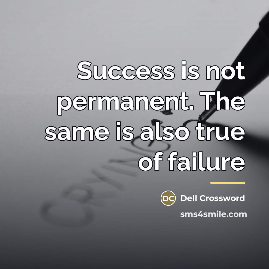 “Success is not permanent. The same is also true of…” quote by Dell Crossword
