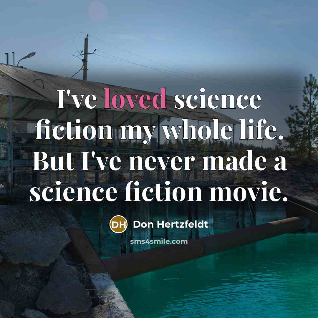 “I've loved science fiction my whole life. But I've never…” quote by Don Hertzfeldt