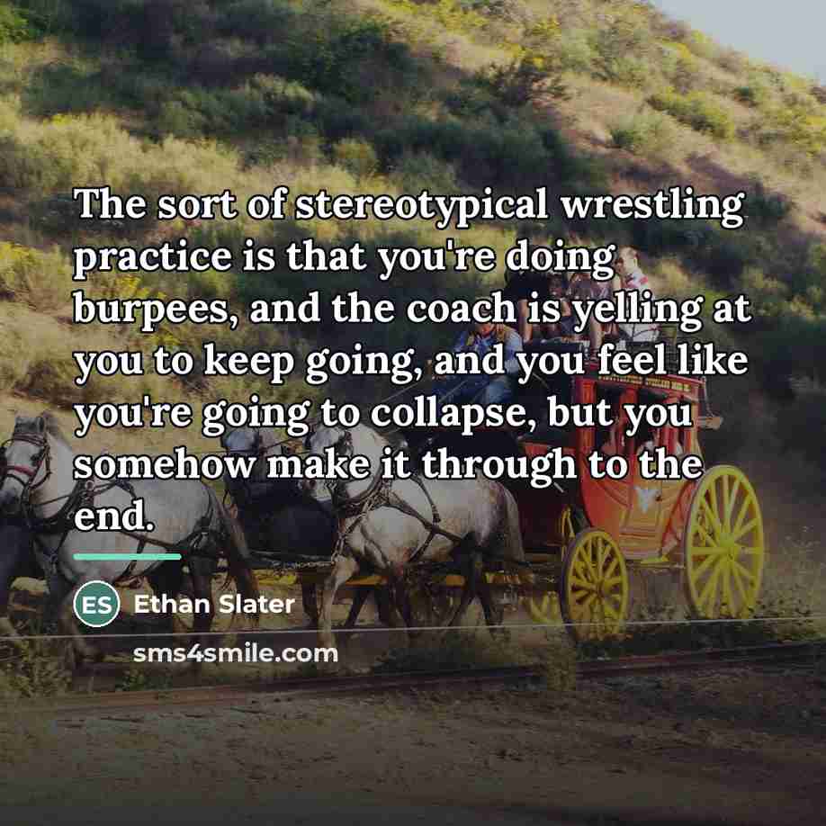 “The sort of stereotypical wrestling practice is that you're doing…” quote by Ethan Slater