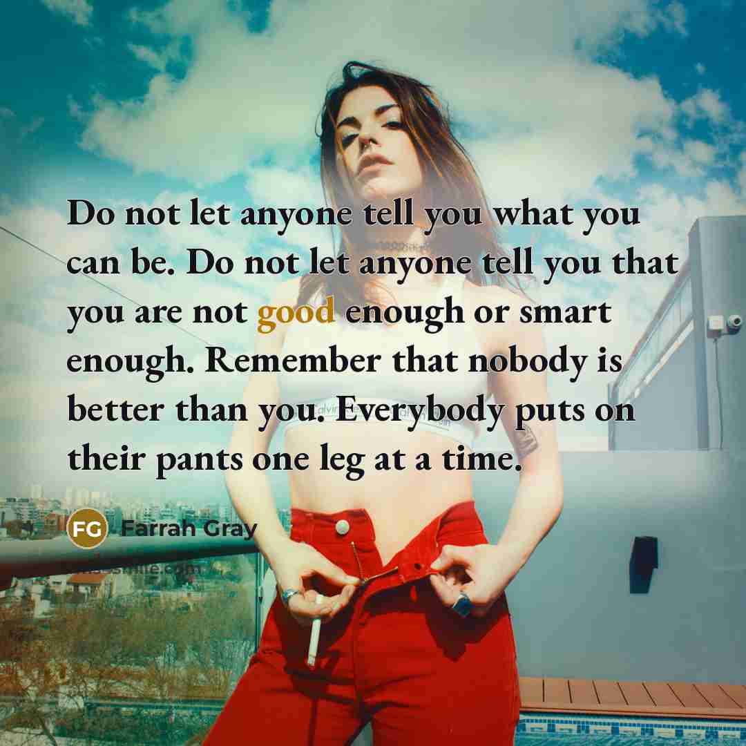“Do not let anyone tell you what you can be.…” quote by Farrah Gray