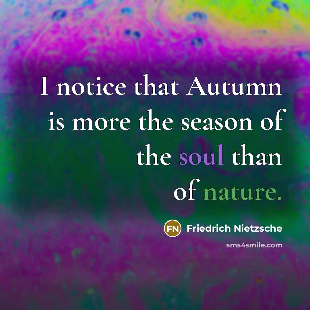 “I notice that Autumn is more the season of the…” quote by Friedrich Nietzsche