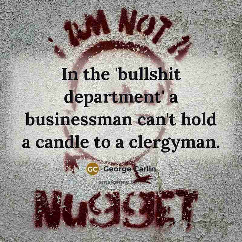“In the 'bullshit department' a businessman can't hold a candle…” quote by George Carlin