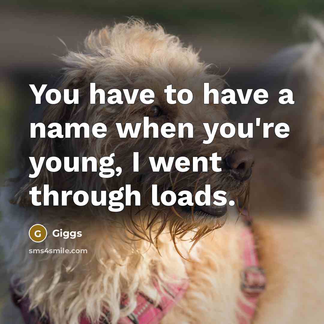 “You have to have a name when you're young, I…” quote by Giggs