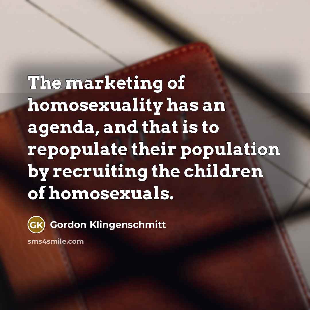 “The marketing of homosexuality has an agenda, and that is…” quote by Gordon Klingenschmitt