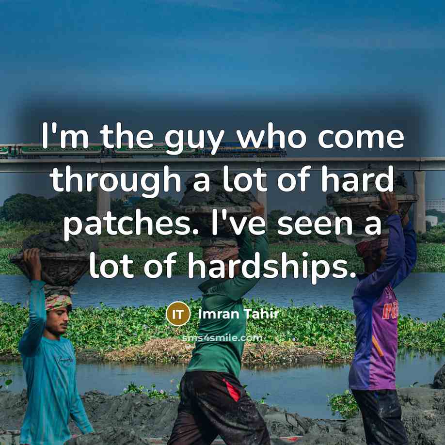 “I'm the guy who come through a lot of hard…” quote by Imran Tahir