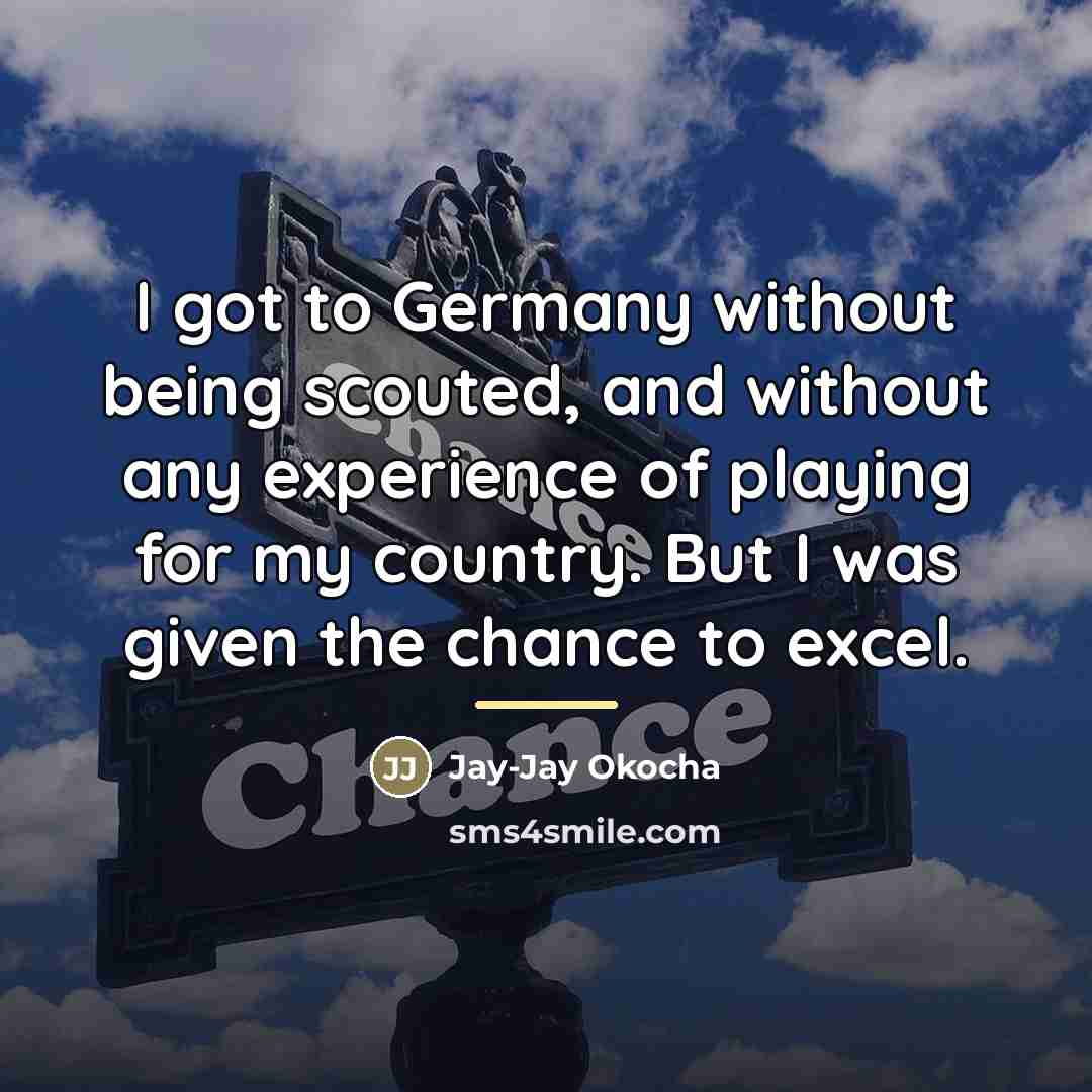“I got to Germany without being scouted, and without any…” quote by Jay-Jay Okocha