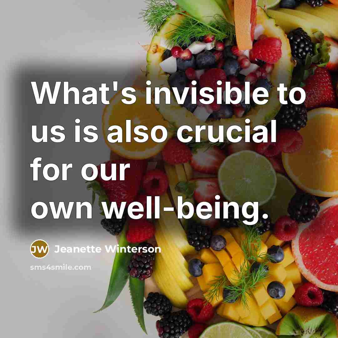 “What's invisible to us is also crucial for our own…” quote by Jeanette Winterson