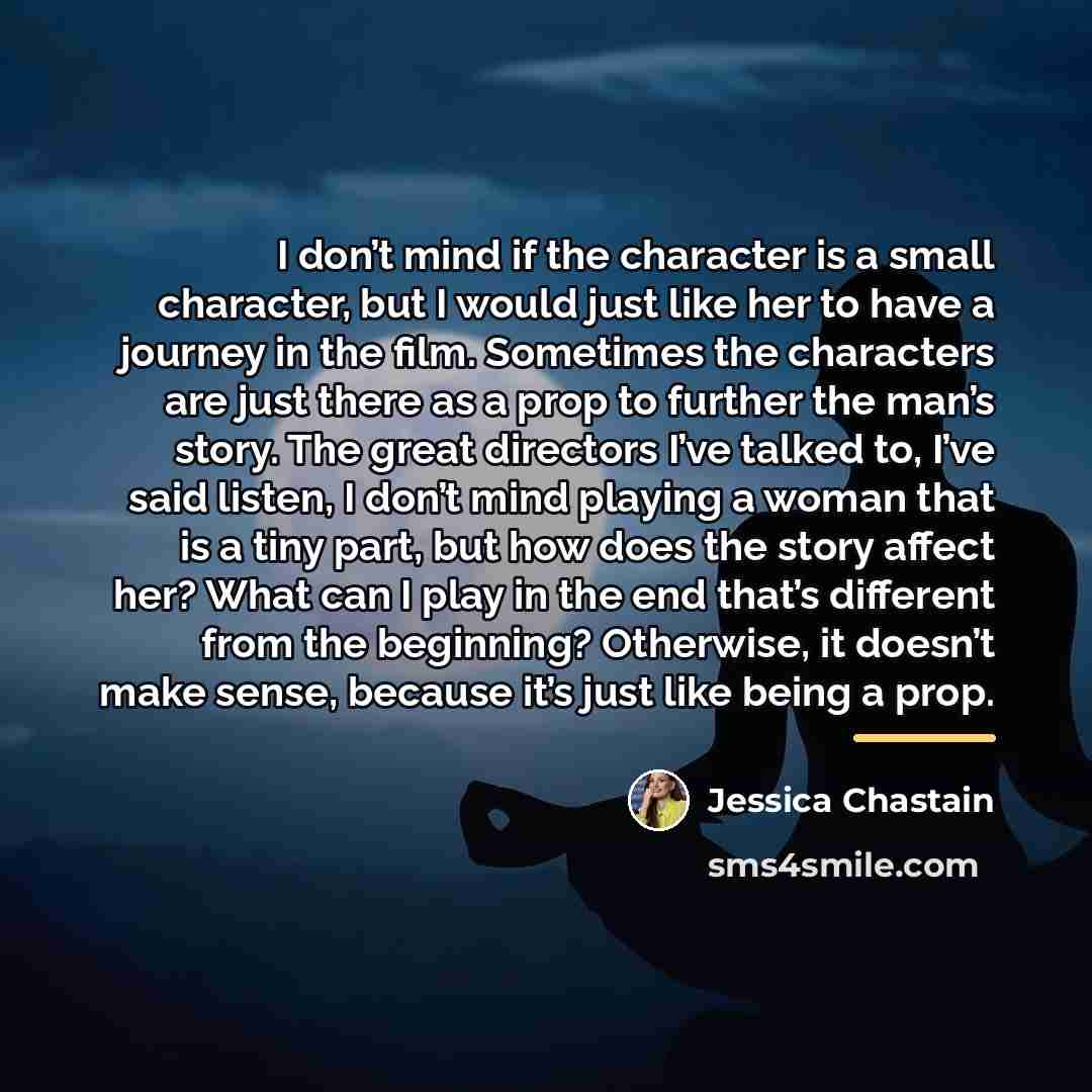 “I don’t mind if the character is a small character,…” quote by Jessica Chastain