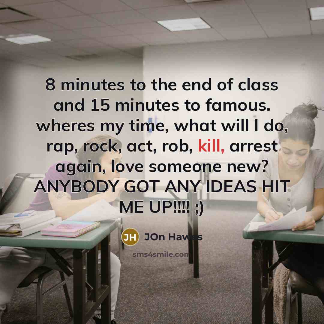 “8 minutes to the end of class and 15 minutes…” quote by Jon Hawes