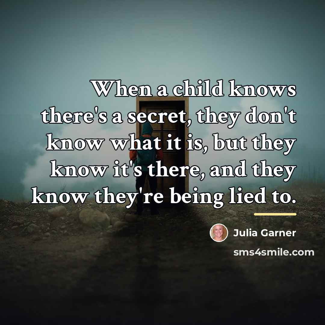 “When a child knows there's a secret, they don't know…” quote by Julia Garner
