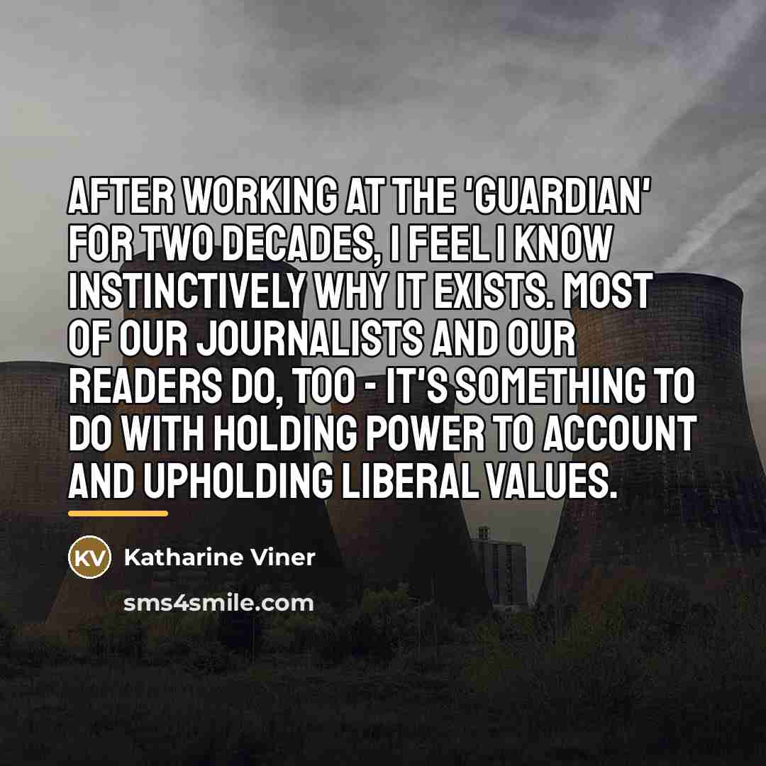 “After working at the 'Guardian' for two decades, I feel…” quote by Katharine Viner