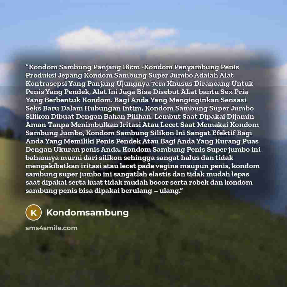 “Kondom Sambung Panjang 18cm -Kondom Penyambung Penis Produksi Jepang Kondom Sambung Super Jumbo Adalah Alat Kontrasepsi Yang Panjang Ujungnya 7cm Khusus Dirancang Untuk Penis Yang Pendek, Alat Ini Juga Bisa Disebut ALat bantu Sex Pria Yang Berbentuk Kondom. Bagi Anda Yang Menginginkan Sensasi Seks…” quote by Kondomsambung