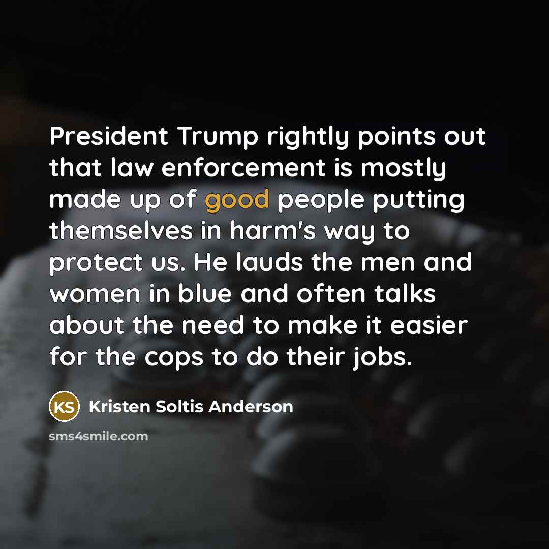 “President Trump rightly points out that law enforcement is mostly…” quote by Kristen Soltis Anderson