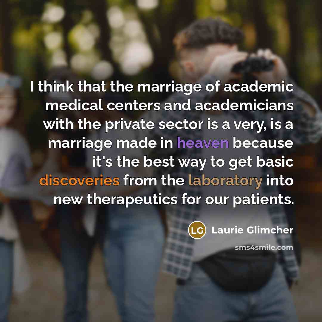 “I think that the marriage of academic medical centers and…” quote by Laurie Glimcher