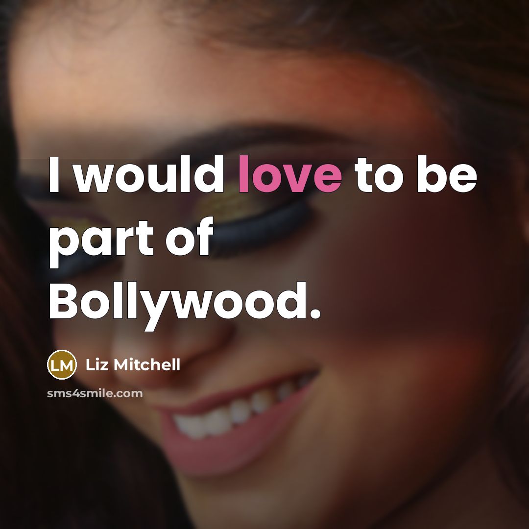 “I would love to be part of Bollywood.…” quote by Liz Mitchell