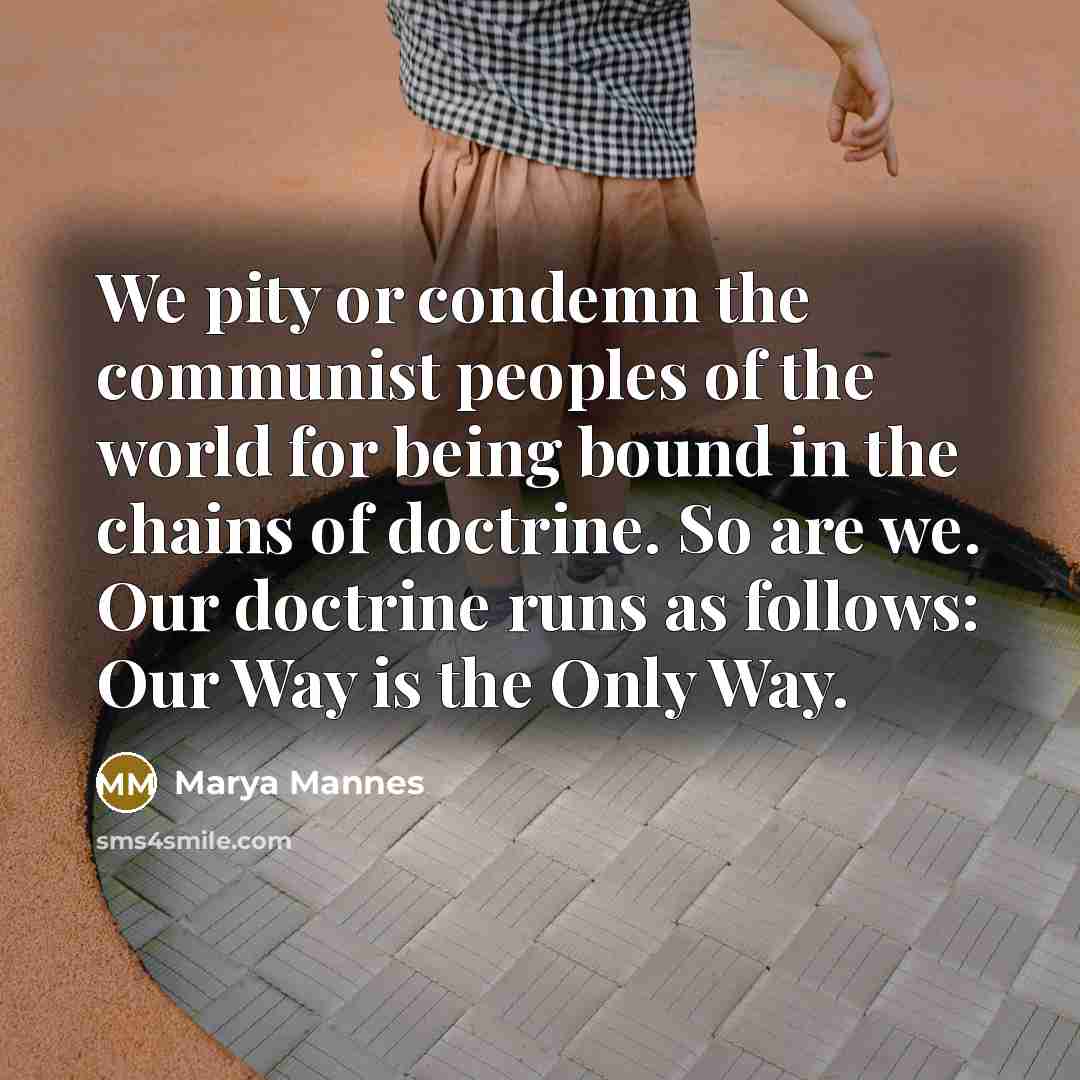 “We pity or condemn the communist peoples of the world…” quote by Marya Mannes