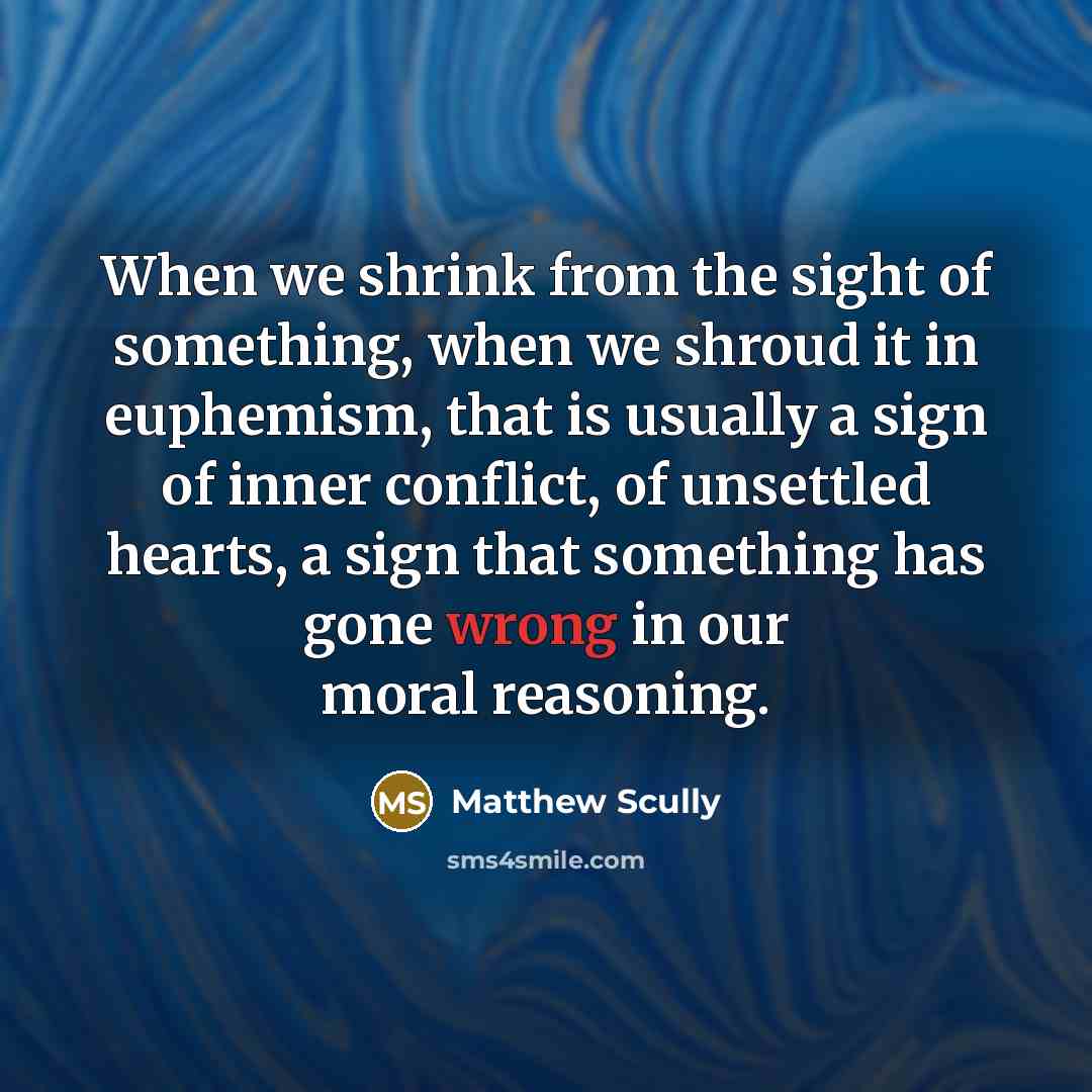 “When we shrink from the sight of something, when we…” quote by Matthew Scully