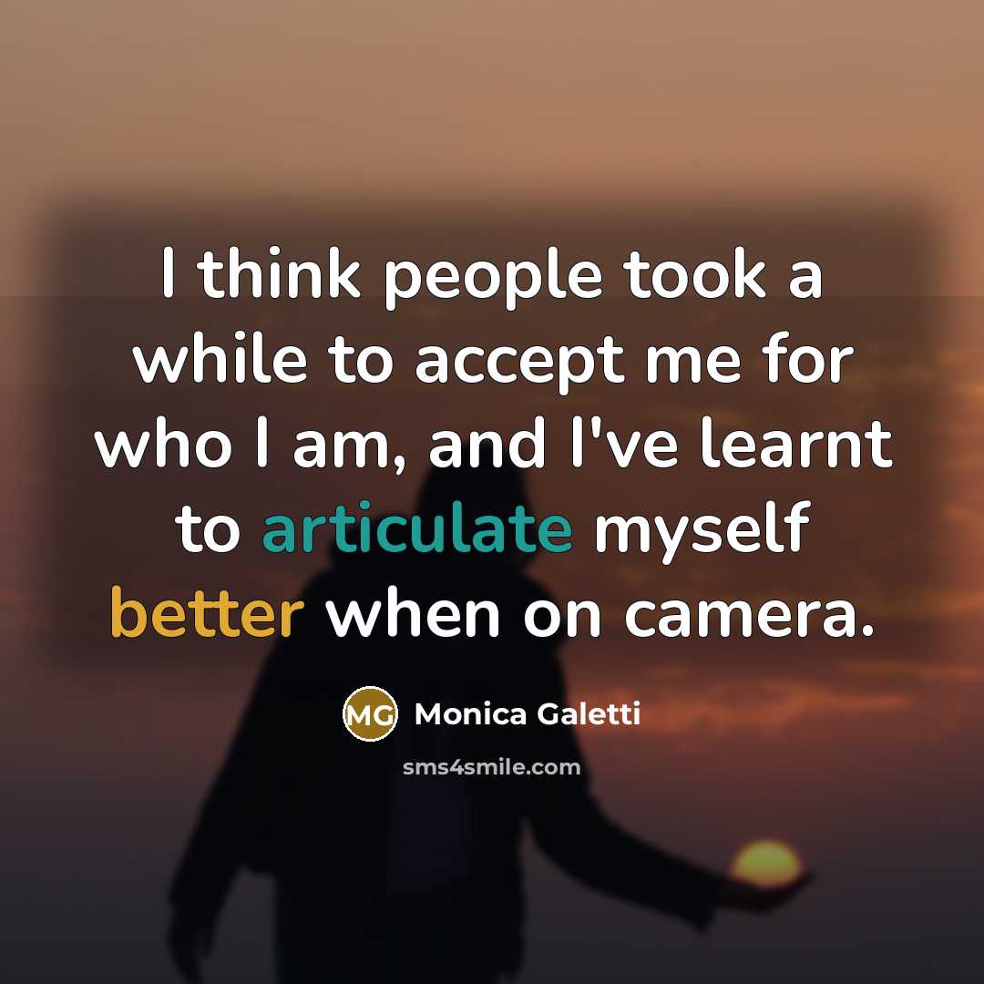 “I think people took a while to accept me for who I am, and I've learnt to articulate myself better when on camera.” quote by Monica Galetti