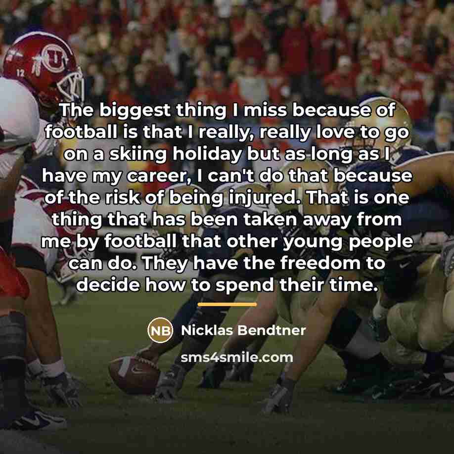 “The biggest thing I miss because of football is that…” quote by Nicklas Bendtner