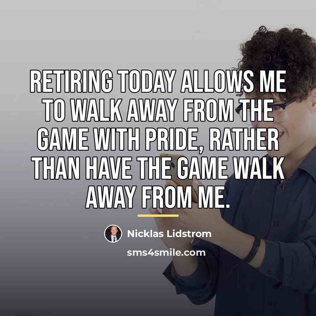 “Retiring today allows me to walk away from the game…” quote by Nicklas Lidstrom