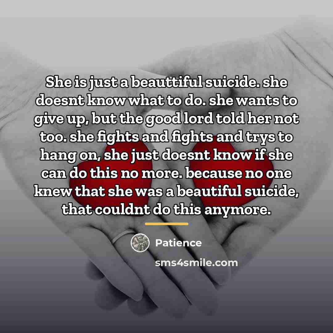 “She is just a beauttiful suicide. she doesnt know what…” quote by Patience