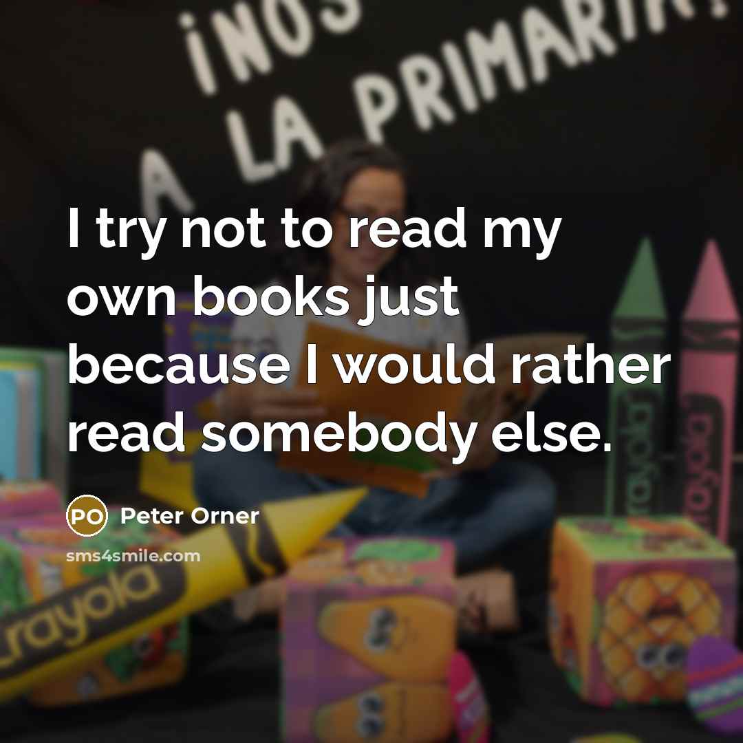 “I try not to read my own books just because…” quote by Peter Orner