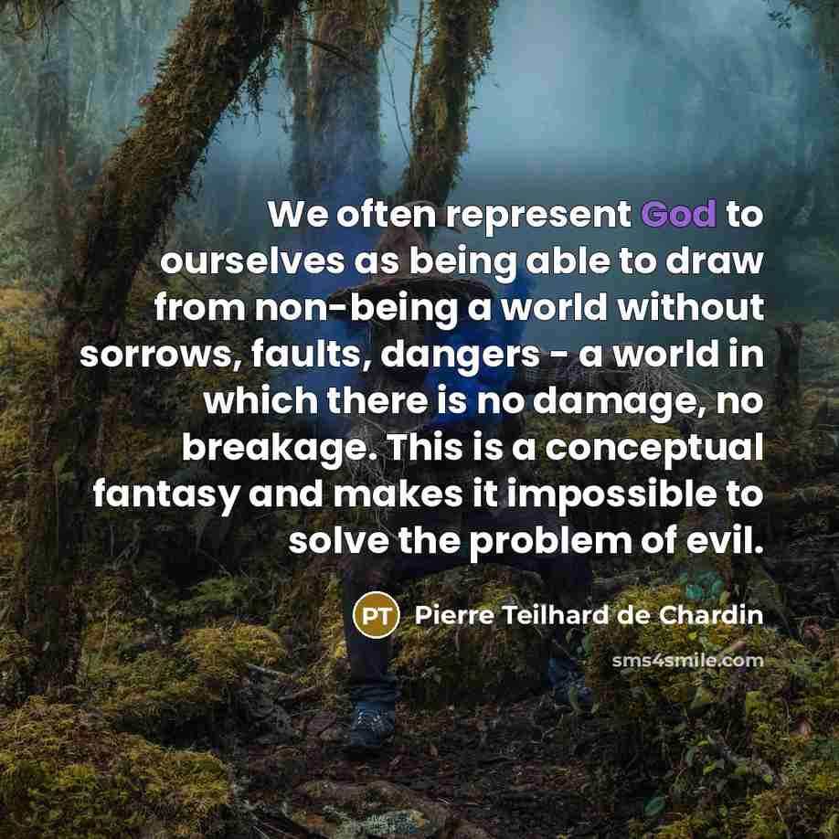 “We often represent God to ourselves as being able to…” quote by Pierre Teilhard de Chardin