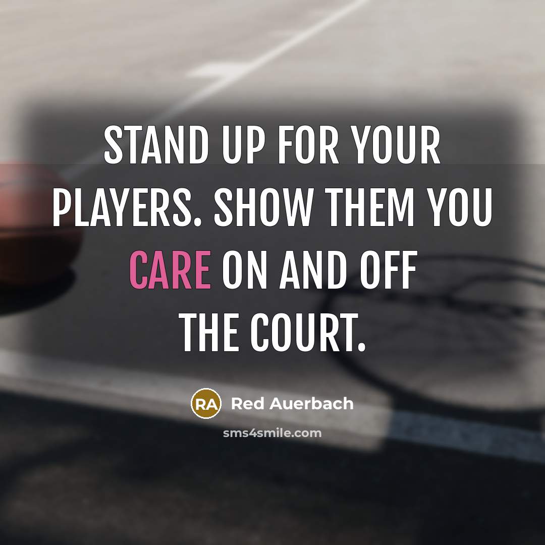 “Stand up for your players. Show them you care on…” quote by Red Auerbach