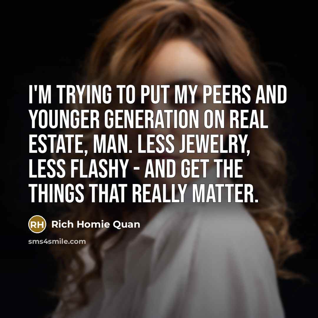 “I'm trying to put my peers and younger generation on…” quote by Rich Homie Quan
