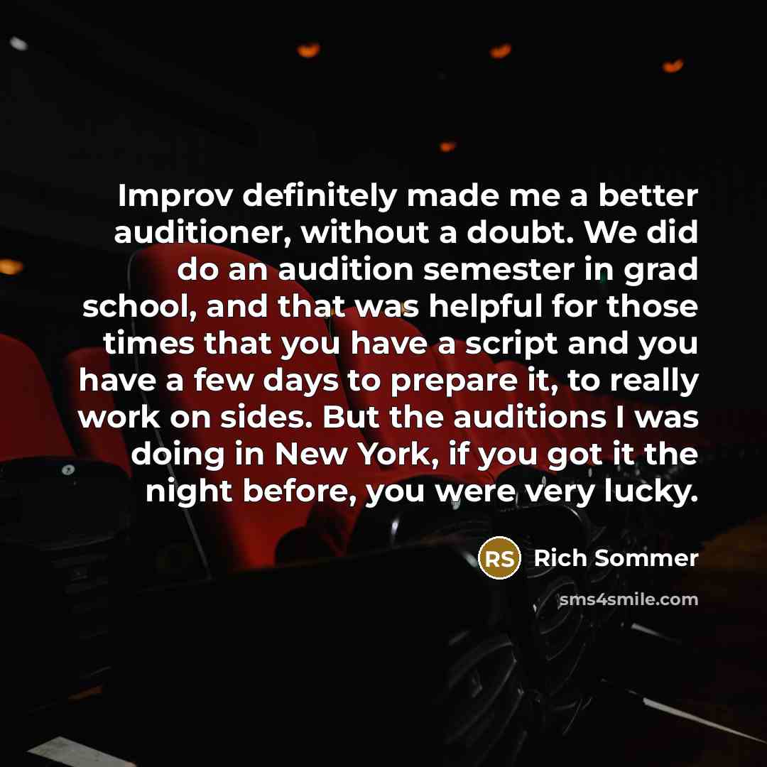 “Improv definitely made me a better auditioner, without a doubt.…” quote by Rich Sommer