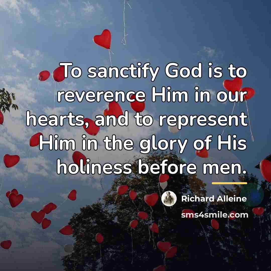 “To sanctify God is to reverence Him in our hearts,…” quote by Richard Alleine